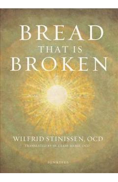 Bread That Is Broken - Wilfrid Stinissen