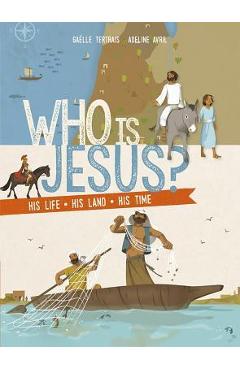 Who Is Jesus?: His Life, His Land, His Time - Gaelle Tertrais