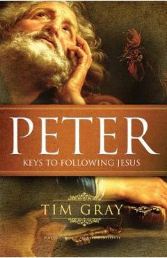 Peter: Keys to Following Jesus - Tim Gray