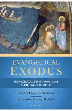 Evangelical Exodus: Evangelical Seminarians and Their Paths to Rome - Douglas M. Beaumont