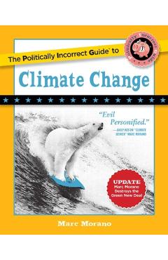 The Politically Incorrect Guide to Climate Change - Marc Morano