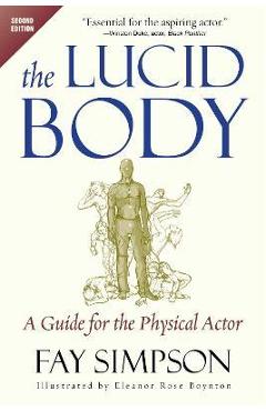 The Lucid Body: A Guide for the Physical Actor - Fay Simpson