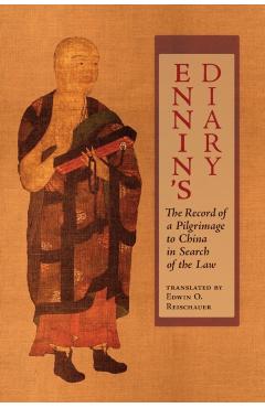 Ennin's Diary: The Record of a Pilgrimage to China in Search of the Law - Ennin