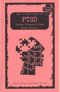 This Is Your Brain on Ptsd: Trauma Recovery Using Brain Science - Acs Acn Harper Phd Lpc-s