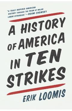 A History of America in Ten Strikes - Erik Loomis