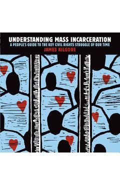 Understanding Mass Incarceration: A People\'s Guide to the Key Civil Rights Struggle of Our Time - James Kilgore