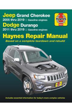 Jeep Grand Cherokee 2005 Thru 2019 and Dodge Durango 2011 Thru 2019 Haynes Repair Manual: Based on Complete Teardown and Rebuild - Editors Of Haynes Manuals