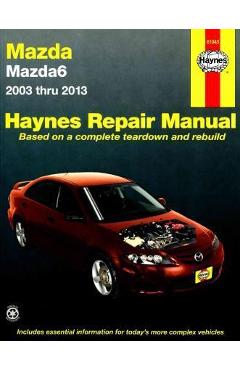 Mazda6 2003 Thru 2013 - Editors Of Haynes Manuals