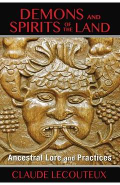 Demons and Spirits of the Land: Ancestral Lore and Practices - Claude Lecouteux