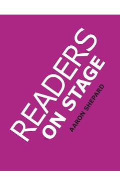 Readers on Stage: Resources for Reader\'s Theater (or Readers Theatre), With Tips, Scripts, and Worksheets, or How to Use Simple Children - Aaron Shepard
