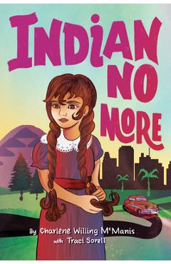 Indian No More - Charlene Willing Mcmanis