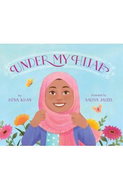 Under My Hijab - Hena Khan