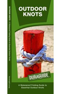 Outdoor Knots, 2nd Edition: A Waterproof Folding Guide to Essential Outdoor Knots - James Kavanagh