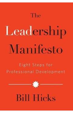 The Leadership Manifesto: Eight Steps for Professional Development - Bill Hicks