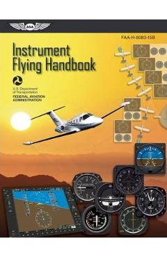 Instrument Flying Handbook: Faa-H-8083-15b - Federal Aviation Administration (faa)