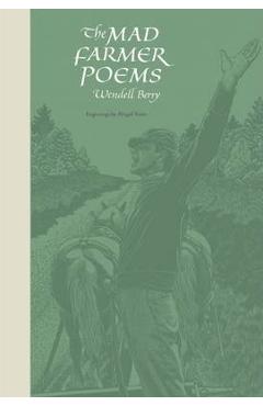 The Mad Farmer Poems - Wendell Berry