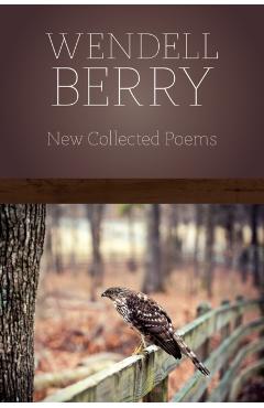 New Collected Poems - Wendell Berry