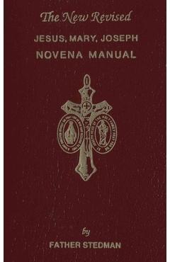 Jesus, Mary, Joseph Novena Manual - Joseph F. Stedman