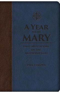 A Year with Mary: Daily Meditations on the Mother of God - Paul Thigpen