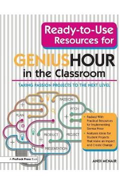 Ready-To-Use Resources for Genius Hour in the Classroom: Taking Passion Projects to the Next Level - Andi Mcnair