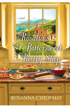 Rosalia\'s Bittersweet Pastry Shop - Rosanna Chiofalo