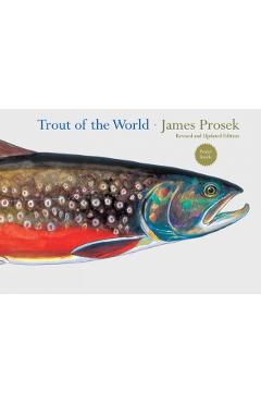Trout of the World Revised and Updated Edition - James Prosek