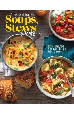 Taste of Home Soups, Stews and More: Ladle Out 325+ Bowls of Comfort - Taste Of Home