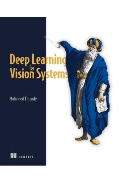 Deep Learning for Vision Systems - Mohamed Elgendy - Imagine 1