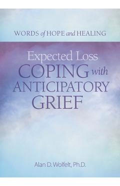 Expected Loss: Coping with Anticipatory Grief - Alan Wolfelt - Imagine 1