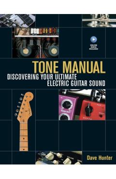 Tone Manual: Discovering Your Ultimate Electric Guitar Sound - Dave Hunter