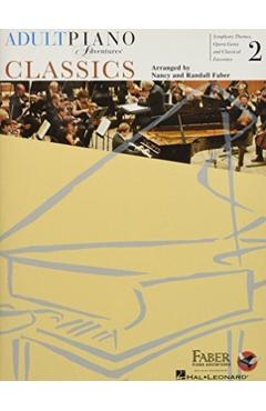 Adult Piano Adventures Classics Book 2: Symphony Themes, Opera Gems and Classical Favorites - Nancy Faber