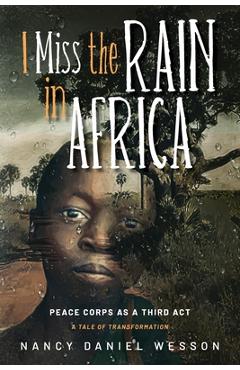 I Miss the Rain in Africa: Peace Corps as a Third Act - Nancy Daniel Wesson