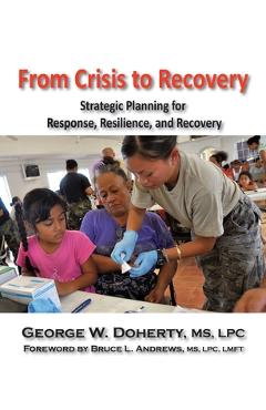From Crisis to Recovery: Strategic Planning for Response, Resilience, and Recovery - George W. Doherty