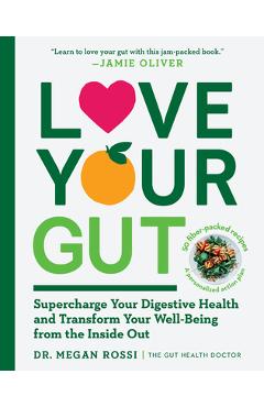 Love Your Gut: Supercharge Your Digestive Health and Transform Your Well-Being from the Inside Out - Megan Rossi