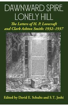 Dawnward Spire, Lonely Hill: The Letters of H. P. Lovecraft and Clark Ashton Smith: 1932-1937 (Volume 2) - H. P. Lovecraft