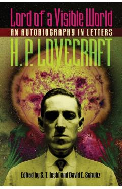Lord of a Visible World: An Autobiography in Letters - H. P. Lovecraft