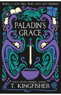 Paladin\'s Grace - T. Kingfisher