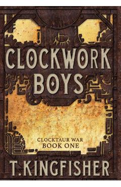 Clockwork Boys - T. Kingfisher