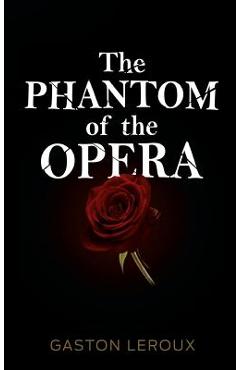 The Phantom of the Opera - Gaston Leroux