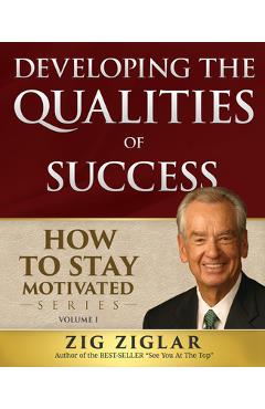 Developing the Qualities of Success - Zig Ziglar