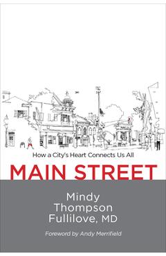 Main Street: How a City\'s Heart Connects Us All - Mindy Thompson Fullilove
