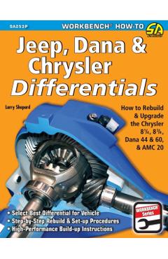 Jeep, Dana & Chrysler Differentials: How to Rebuild the 8-1/4, 8-3/4, Dana 44 & 60 & AMC 20 - Larry Shepard