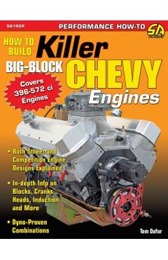 How to Build Killer Big-Block Chevy Engines - Tom Dufur
