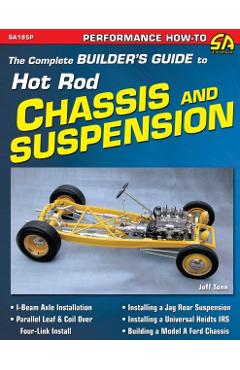 The Complete Builder's Guide to Hot Rod Chassis & Suspension - Jeff Tann
