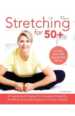 Stretching for 50+: A Customized Program for Increasing Flexibility, Avoiding Injury and Enjoying an Active Lifestyle