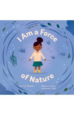 I Am a Force of Nature - Carolyn Kanjuro
