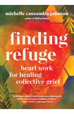 Finding Refuge: Heart Work for Healing Collective Grief - Michelle Cassandra Johnson