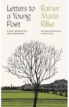 Letters to a Young Poet: A New Translation and Commentary - Rainer Maria Rilke