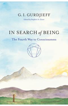 In Search of Being: The Fourth Way to Consciousness - G. I. Gurdjieff