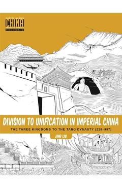 Division to Unification in Imperial China: The Three Kingdoms to the Tang Dynasty (220-907)